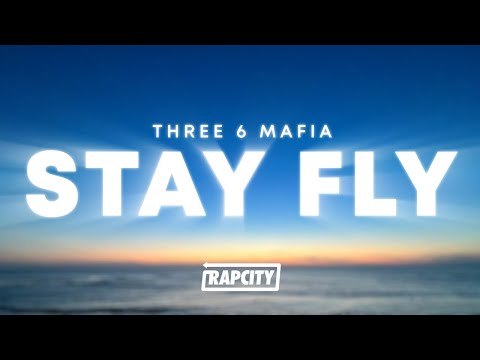 Three 6 Mafia - Stay Fly (Lyrics)