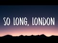 Taylor Swift So Long London Lyrics