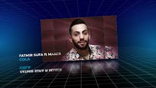 Fatmir Sufa ft. Mandi Nishtulla - Cola