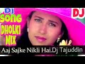 Aaj Sajke Nikli Hai Meri Laila Hindi Dj Song Dj Tajuddin