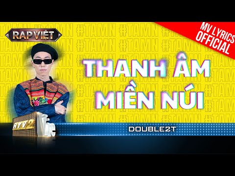 Thanh Âm Miền Núi - Double2T - Team B Ray  | Rap Việt 2023 [MV Lyrics]