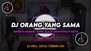 Download lagu DJ Seperti Nadimu Yang Selalu Denyutkan Setia | Orang Yang Sama Remix Viral TikTok Terbaru 2024 mp3