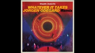 Imagine Dragons-Whatever It Takes(Jorgen Odegard Remix)