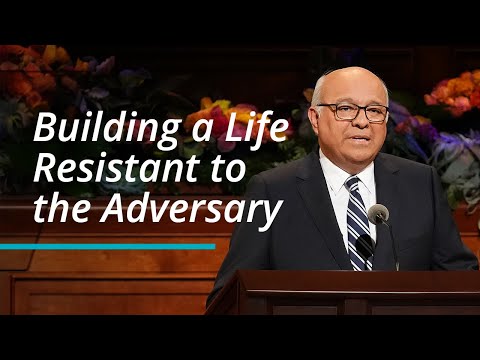 Building a Life Resistant to the Adversary | Jorge F. Zeballos | October 2022 General Conference
