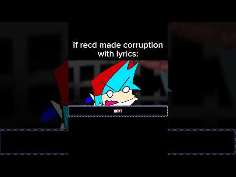 if recd made corruption with lyrics (songs in desc)