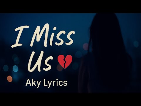 I Miss Us 💔 | Heart Touching Sad Song About Love & Memories