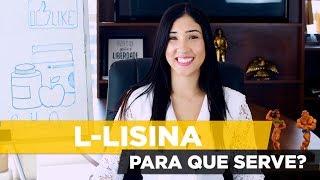 L-LISINA SERVE PARA HERPES  benefícios, para que serve