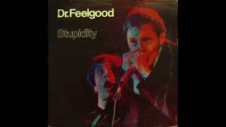 Dr  Feelgood – Stupidity