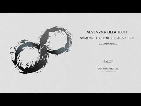 Seven24 & Delaitech feat. Maria Opale - Someone like you (original mix) [Seven24 music]