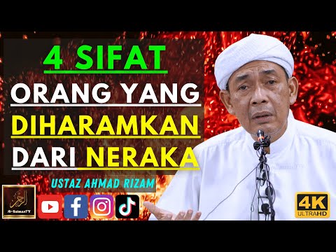 Ustaz Ahmad Rizam - 4 SIFAT ORANG YANG DIHARAMKAN DARI NERAKA