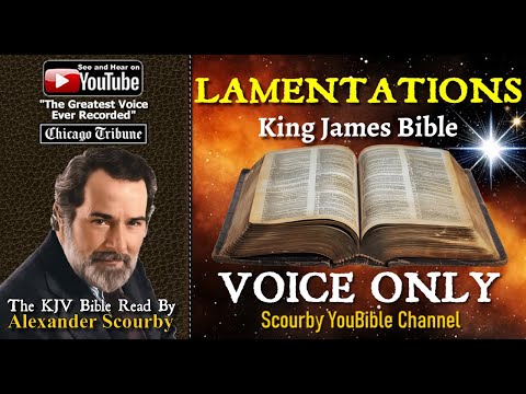 25 |  Lamentations { SCOURBY AUDIO BIBLE KJV }  "Thy Word is a lamp unto my feet"  Psalm: 119-105