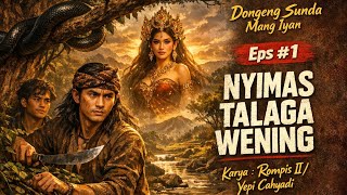 Download lagu NYIMAS TALAGA WENING #1 | Dongeng Sunda Mang Iyan mp3