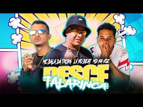 MD NA VOZ - LV NO BEAT - BALA DA TROPA - (DESCE TALARICA)