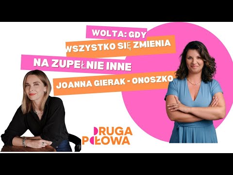 Wolta: Jak kobiety rodzą się na nowo? Joanna Gierak-Onoszko