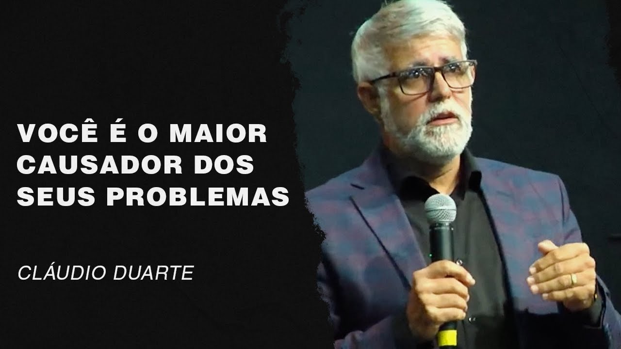 Cláudio Duarte | Você é o maior causador dos seus problemas | Palavras de Fé