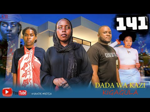 DADA WA KAZI KIGAGULA 💕 PART |141|