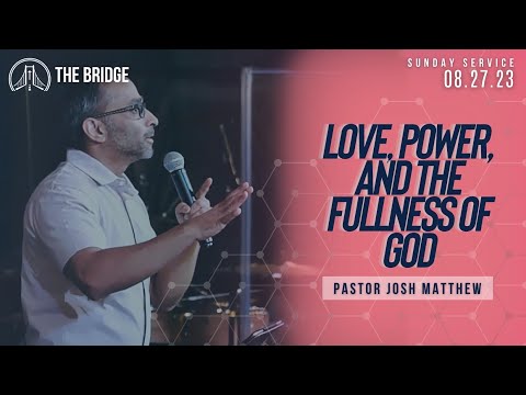 Amor, Poder e a Plenitude de Deus | Pastor Josh Matthew | The Bridge
