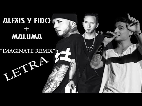 Alexis y Fido Feat Maluma - Imaginate Remix