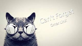 Omar LinX - Can&#39;t Forget