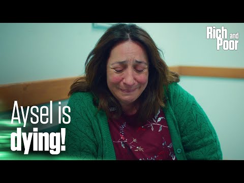 Aysel is dying! - Rich and Poor | Short Scenes