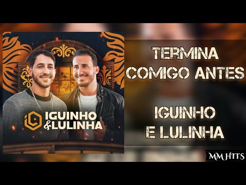 TERMINA COMIGO ANTES - Iguinho e Lulinha (Áudio Oficial)