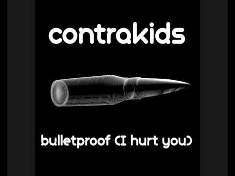 Contrakids - Bulletproof (I hurt you)