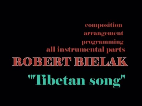 Robert Bielak - Tibetan song