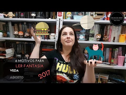 VEDA #29 - 6 Motivos para Ler Fantasia | Dicas da Sissi