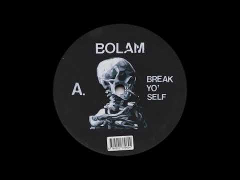 Bolam - BREAK YO' SELF