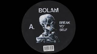 Bolam - BREAK YO' SELF