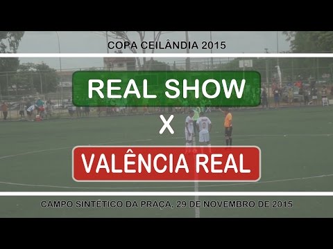 Valência X Real Show - Copa Ceilândia 2015