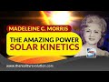 Madeline C. Morris - The Amazing Power Of Solar Kinetics
