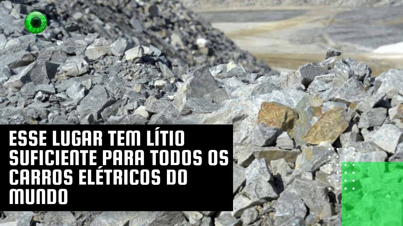 Esse lugar tem lítio suficiente para todos os carros elétricos do mundo