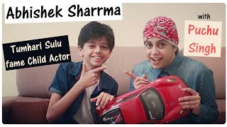 Abhishek Sharrma- Tumhari Sulu Child Actor Exclusive Interview || Puchu Singh video