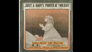 1910s Music - Hit  Song of 1918 by Henry Burr - Just A Baby's Prayer At Twilight