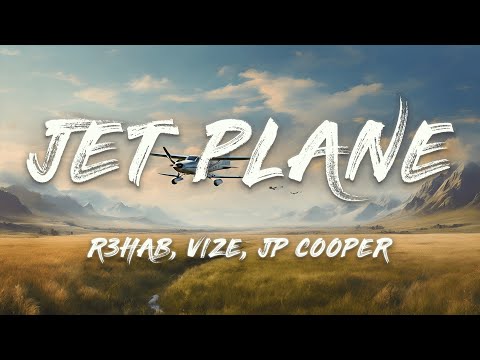 R3HAB, VIZE, JP Cooper - Jet Plane (Lyrics)