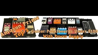 Video thumbnail for Amazon Prime Top 5 Pedalboards with Power Supply Under $100 by JandW Music