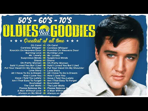 Oldies But Goodies 50s 60s 70s - Paul Anka, Elvis Presley, Roy Orbison, The Platters,Engelbert