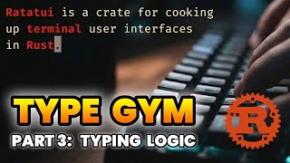 Coding TypeGym: A Rust Terminal Typing Trainer | Part 3: Typing Logic