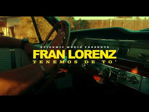 Fran Lorenz - Tenemos de To' (Video Oficial)
