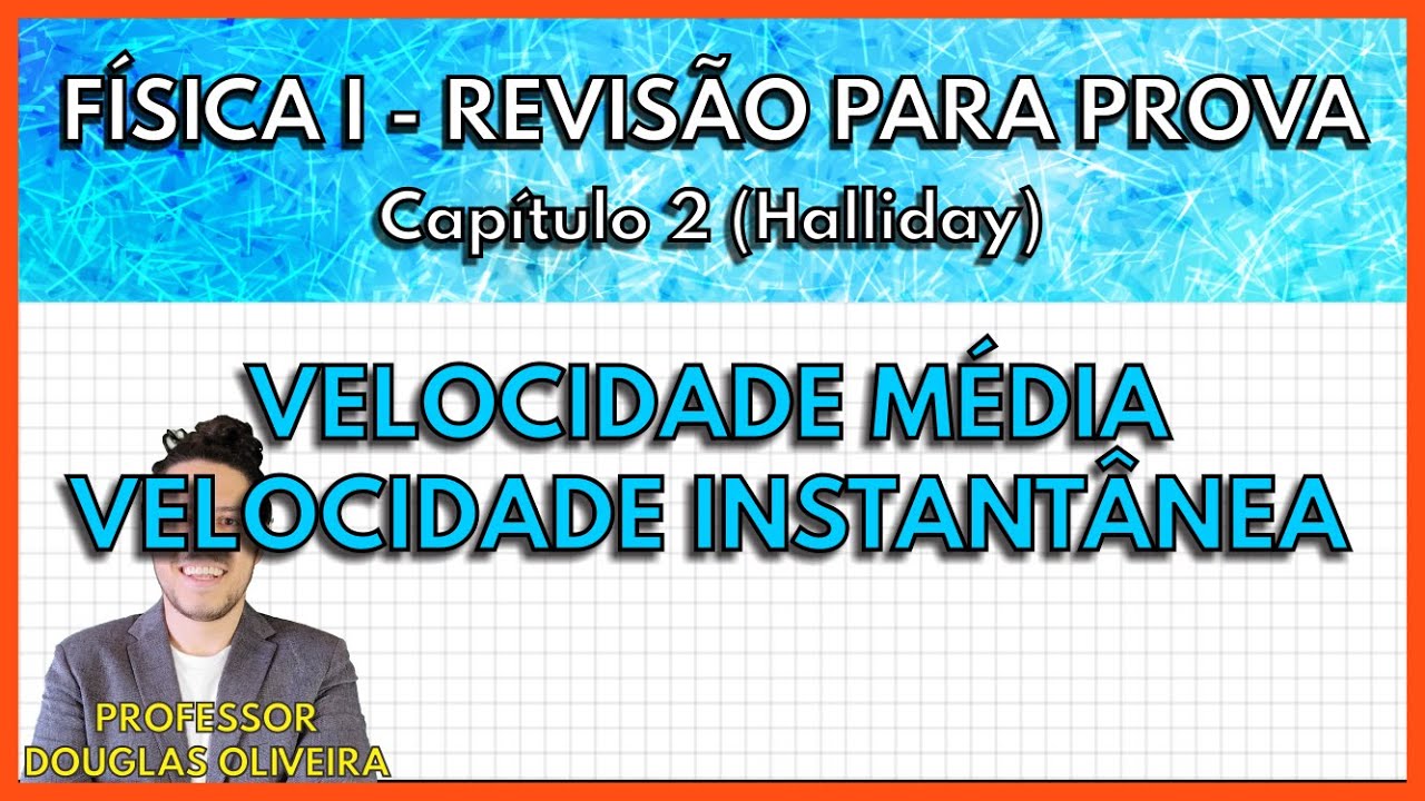 [REVISÃO FÍSICA 1]  Velocidade Média, Velocidade Instantânea