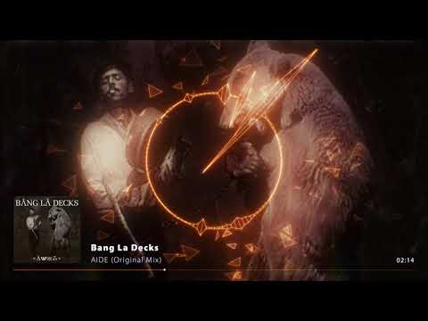 Bang La Decks   Aide Original Mix