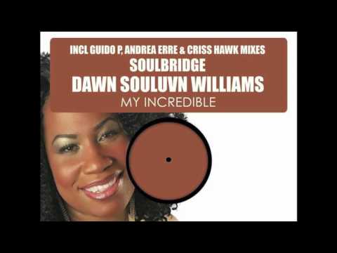 Soulbridge feat Dawn Souluvn Williams - My Incredible (Guido P Long Journey Mix)PROMO SNIPPET