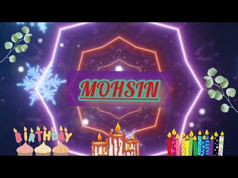 MOHSIN Happy Birthday Song - Happy Birthday To You - Best wishes on your birthday @happybirthday0786