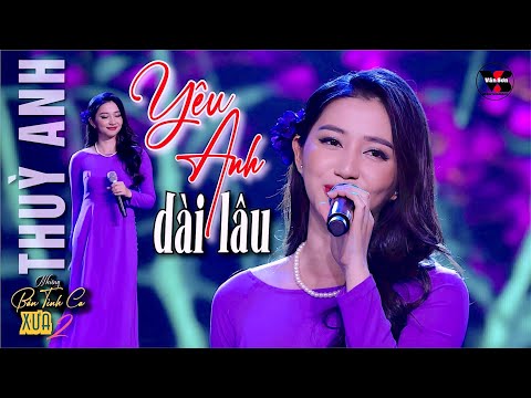 VAN SON 😊 Thuỳ Anh - YÊU ANH DÀI LÂU || LIVE 2023 @VanSonBolero