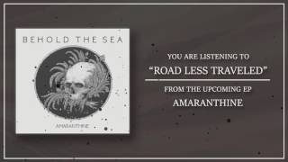 Road Less Traveled - Behold The Sea