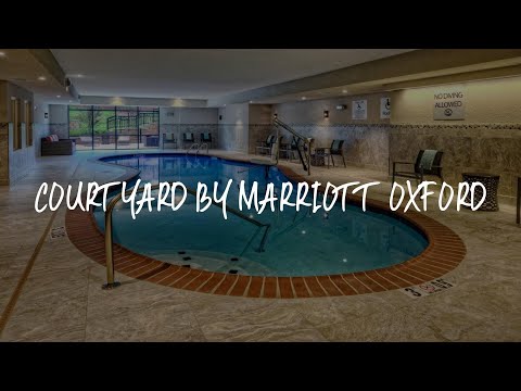 Courtyard by Marriott Oxford Review - Oxford , United States of America