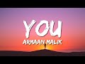 Armaan Malik - You (Lyrics) | All I do is think about you...