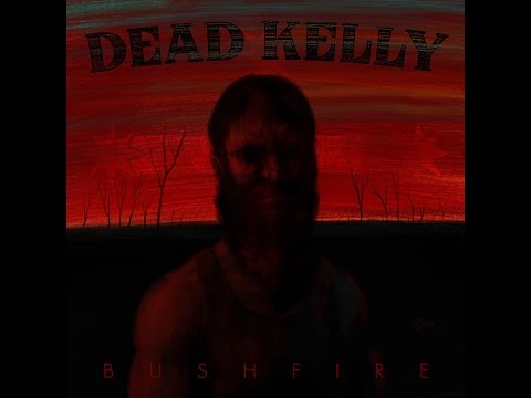 Dead Kelly - Bushfire FULL EP