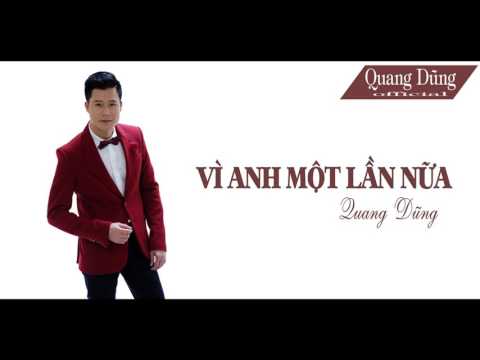 Vì anh một lần nữa - Quang Dũng